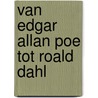 Van edgar allan poe tot roald dahl by Lankester