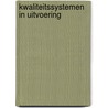 Kwaliteitssystemen in uitvoering by J. Dronkers