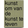 Kunst om van de kunst te leven door Onbekend