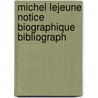 Michel lejeune notice biographique bibliograph by Unknown