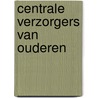Centrale verzorgers van ouderen by T. Janssen