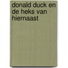 Donald duck en de heks van hiernaast door Walt Disney