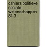 Cahiers politieke sociale wetenschappen 81-3 by Unknown