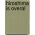 Hiroshima is overal
