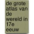 De grote atlas van de wereld in 17e eeuw