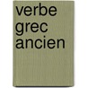 Verbe grec ancien door Duhoux