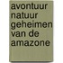 Avontuur natuur geheimen van de amazone