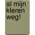 Al mijn kleren weg!