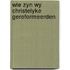 Wie zyn wy christelyke gereformeerden