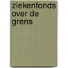 Ziekenfonds over de grens door Richard Adams