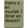 Menu s en muziek 1 diner en dessert by Oconnor