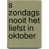 S zondags nooit het liefst in oktober