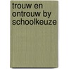 Trouw en ontrouw by schoolkeuze door Joseph Kessel