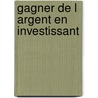 Gagner de l argent en investissant door Lammens