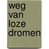 Weg van loze dromen