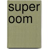 Super oom by B. Cole
