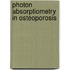 Photon absorptiometry in osteoporosis