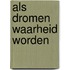 Als dromen waarheid worden