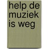 Help de muziek is weg by Wuyts