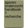 Sporen onderzocht handboek 1 recherche by Holtslag