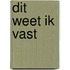 Dit weet ik vast