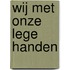 Wij met onze lege handen