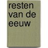 Resten van de eeuw by D. Meijer