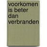 Voorkomen is beter dan verbranden door Onbekend