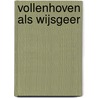 Vollenhoven als wijsgeer by K.A. Bril