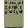 Leesvaart die rat is goed gek by Uleners