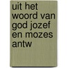 Uit het woord van god jozef en mozes antw by Blonk
