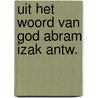 Uit het woord van god abram izak antw. by Blonk