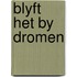 Blyft het by dromen