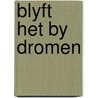 Blyft het by dromen door Harry Boonen