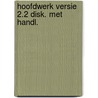 Hoofdwerk versie 2.2 disk. met handl. by Unknown