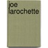 Joe larochette