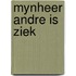 Mynheer andre is ziek