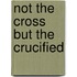 Not the cross but the crucified