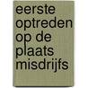 Eerste optreden op de plaats misdrijfs door Schreuder