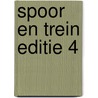 Spoor en trein editie 4 door Onbekend