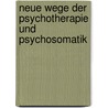 Neue wege der psychotherapie und psychosomatik door Onbekend