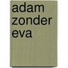 Adam zonder eva by Windt