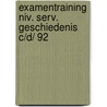 Examentraining niv. serv. geschiedenis c/d/ 92 door Onbekend