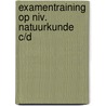 Examentraining op niv. natuurkunde c/d by Beek