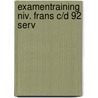 Examentraining niv. frans c/d 92 serv door Schutgens