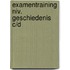 Examentraining niv. geschiedenis c/d