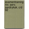 Examentraining niv. serv. aardryksk. c/d 92 door Lee