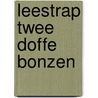 Leestrap twee doffe bonzen door Doncker