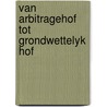 Van arbitragehof tot grondwettelyk hof door Velaers