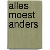 Alles moest anders door Max Arian